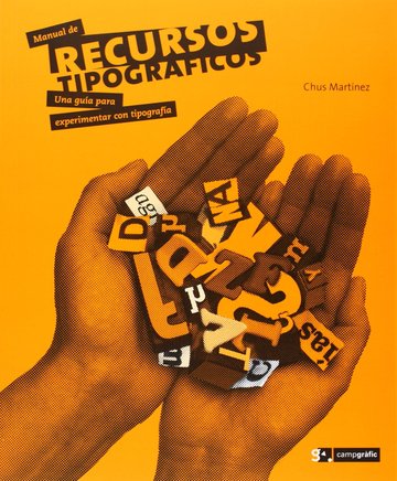 Manual de recursos tipogrficos. Una gua para experimentar con tipografa