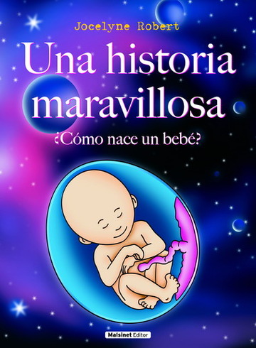 Historia maravillosa, una. cmo nace un beb?