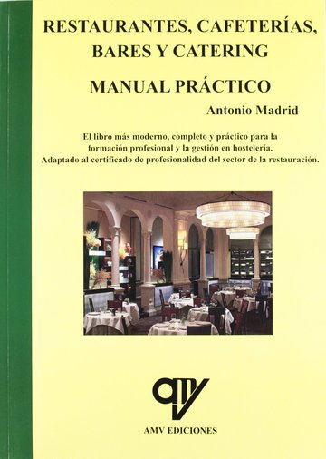 Libro: RESTAURANTES, CAFETERAS, BARES Y CATERING MANUAL MANUAL PRCTICO. ISBN: 9788496709874 - HOSTELERA Y RESTAURANTES - Libros AMV EDICIONES