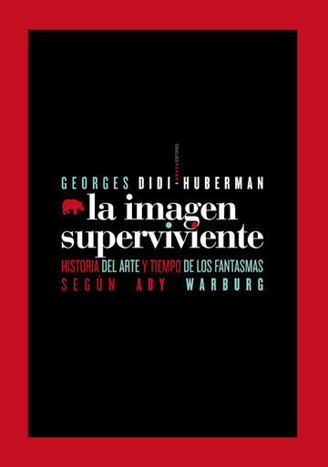 La Imagen Superviviente. Historia del Arte y Tiempo de los Fantasmas Segn Aby Warburg