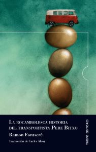 Rocambolesca Historia Del Transportista Pere Bitxo 