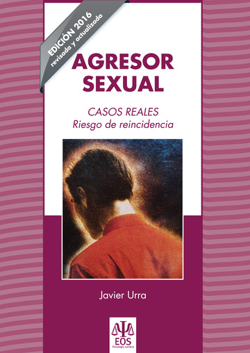 Agresor Sexual. Casos Reales. Riesgo de Reincidencia