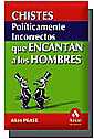 Chistes politicamente incorrectos que encantan a los hombres