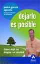 Dejarlo es posible . Cmo dej las drogas y el alcohol
