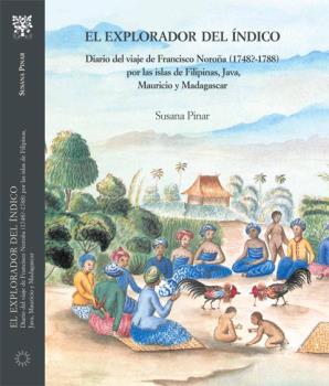 El explorador del ndico. Diario del viaje Francisco Noroa (1748?-1788) por las islas de Filipinas, Java, Mauricio y Madagascar