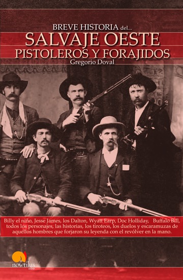 Breve Historia del Salvaje Oeste . Pistoleros y Forajidos