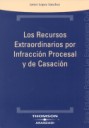 Los Recursos Extraordinarios por Infraccin Procesal y de Casacin