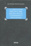 La aplicacin prctica del delito fiscal: Cuestiones y soluciones