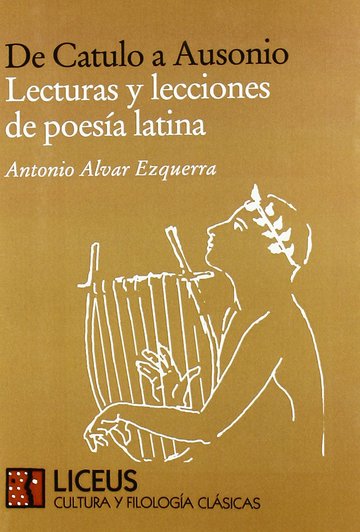 De Catulo A Ausonio. Lecturas Y Lecciones De Poesa Latina