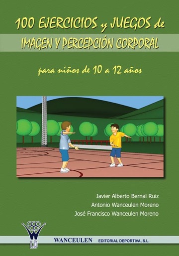 100 ejercicios y juegos de imagen y percepcin corporal para nios de 10 a 12 aos