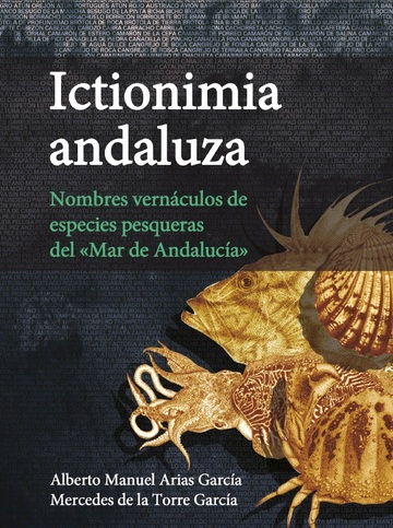 Ictionimia andaluza. Nombres vernculos de especies pesqueras del Mar de Andaluca