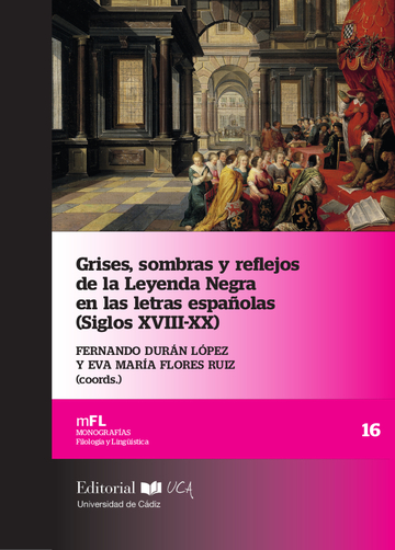Grises, sombras y reflejos de la leyenda negra en las letras espaolas (Siglos XVIII-XX)