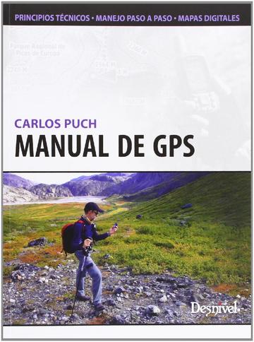 Manual de GPS: Principios tcnicos.  Manejo paso a paso. Mapas digitales