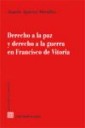 Derecho a la paz y derecho a la guerra Francisco de Vitoria