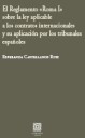 El Reglamento - Roma I - Sobre la ley Aplicable a los Contratos Internacionales y su Aplicacin por los Tribunales Espaoles