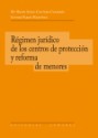 Rgimen Jurdico de los Centros de Proteccin y Reforma de Menores