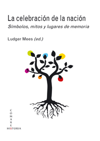 La Celebracin de la Nacin. Smbolos, Mitos y Lugares de Memoria