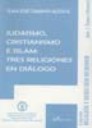 Judasmo , Cristianismo e Islam : tres religiones en dilogo