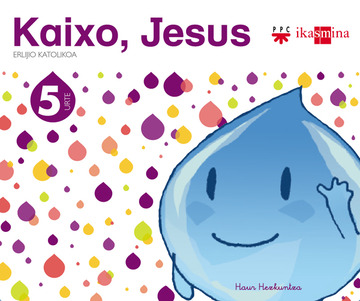 Erlijio katolikoa. 5 urte. Kaixo, Jesus