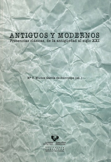 Antiguos y modernos. Presencias clsicas, de la Antigedad al siglo XXI