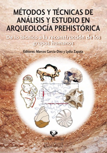 Mtodos y tcnicas de anlisis y estudio en arqueologa prehistrica. De lo tcnico a la reconstruccin de los grupos humanos