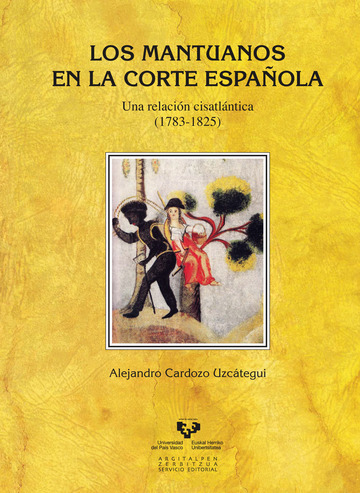 Los mantuanos en la Corte espaola. Una relacin cisatlntica (1783-1825)