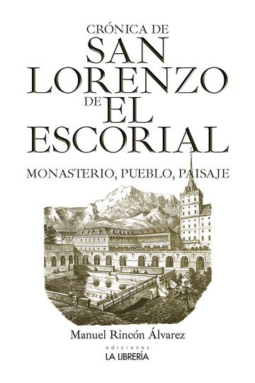 Crnica de San Lorenzo de El Escorial.Monasterio, pueblo y paisaje