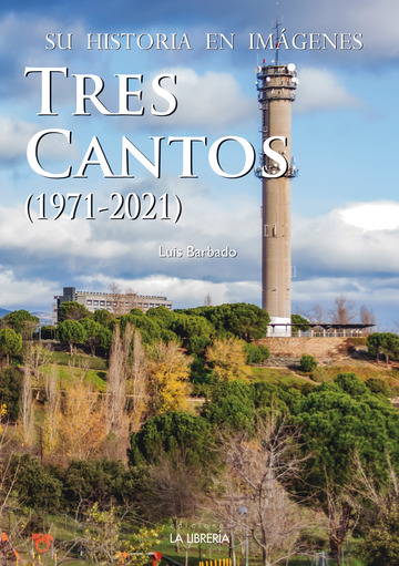 Tres Cantos. Su historia en imgenes