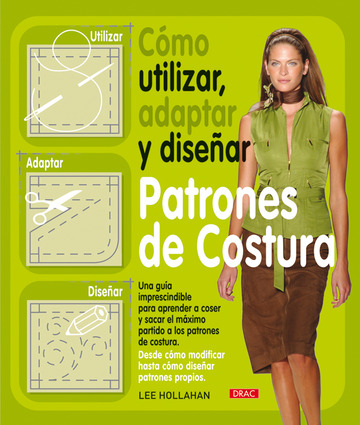 Cmo Utilizar, Adaptar Y Disear Patrones De Costura