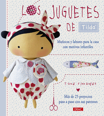 Los juguetes de Tilda. Muecos y labores para la casa con motivos infantiles