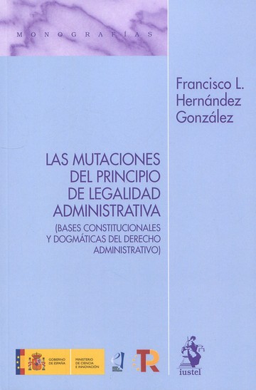 Las mutaciones del principio de legalidad administrativa Bases constitucionales y dogmticas del Derecho Administrativo