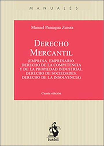 DERECHO MERCANTIL. Empresa. Empresario. Derecho de la competencia y de la propiedad industrial. Derecho de sociedades. Derecho de la insolvencia