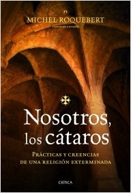 Nosotros, los ctaros. Prcticas y creencias de una religin exterminada
