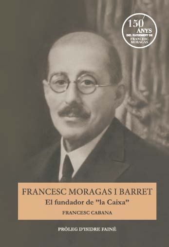 Francesc Moragas i Barret. El fundador?