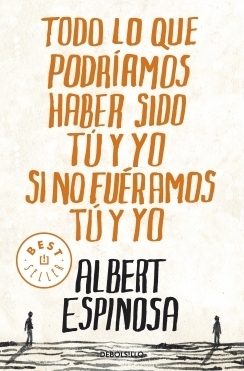 Todo lo que podramos haber sido t y yo si no furamos t y yo