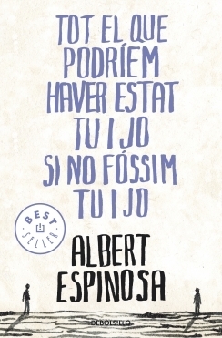 Tot el que podrem haver estat tu i jo si no fssim tu i jo