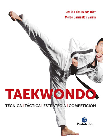 Taekwondo. Tcnica. Tctica. Estrategia. Competicin