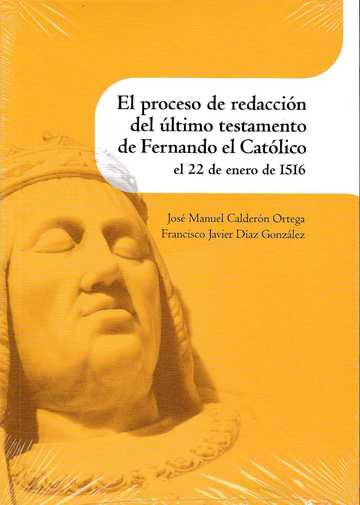 El proceso de redaccin del ltimo testamento de Fernando el Catlico el 22 de enero de 1516