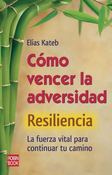 Como vencer la adversidad -Resiliencia- la fuerza vital