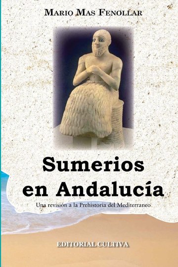 Sumerios en Andalucia . Una revisin a la Prehistoria del Mediterrneo