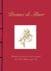 Poemas de Amor. Antologia de la poesia de amor en espaol de la edad media.