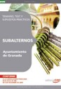 Subalternos del Ayuntamiento de Granada. Temario, Test y Supuestos Prcticos