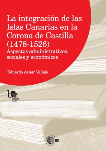 La integracin de las Islas Canarias en la Corona de Castilla (1478-1526)