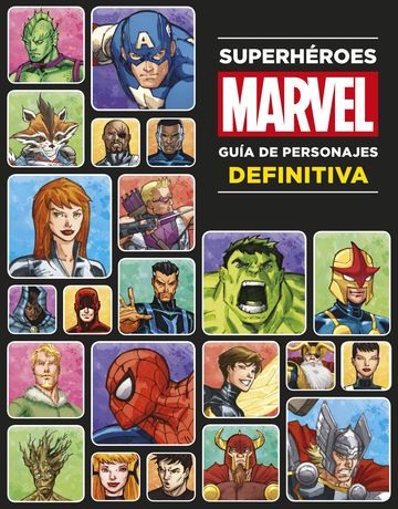 Superhroes Marvel. Gua de personajes definitiva