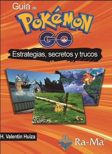 Gua de Pokmon GO. Estrategias, Sercretos y Trucos