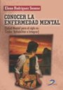 Conocer la enfermedad mental. Salud mental para el siglo XXI