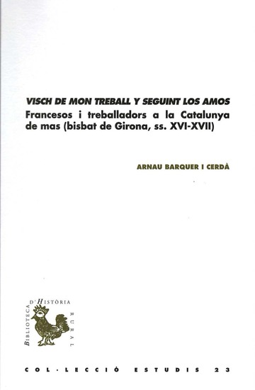 Visch de mon treball y seguint los amos. Francesos i treballadors a la Catalunya de mas (bisbat de Girona, ss. XVI-XVII)