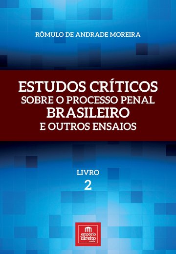 Estudos críticos sobre o Processo Penal brasileiro e outros ensaios  Livro 2