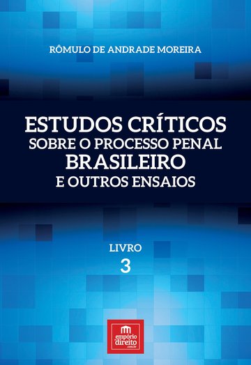 Estudos Crticos Sobre o Processo Penal Brasileiro e Outros Ensaios  Livro 3