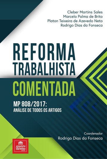 Reforma Trabalhista  Comentada MP 808/2017: anlise de todos os artigos